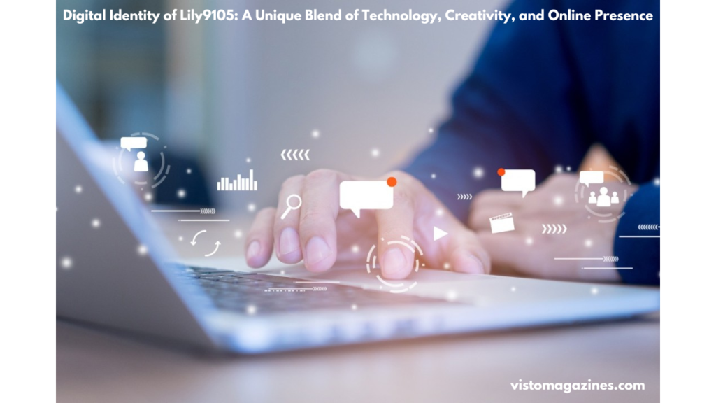 Digital Identity of Lily9105: A Unique Blend of Technology, Creativity, and Online Presence