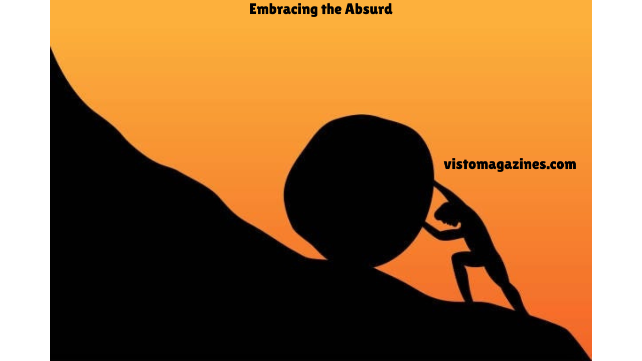 Embracing the Absurd