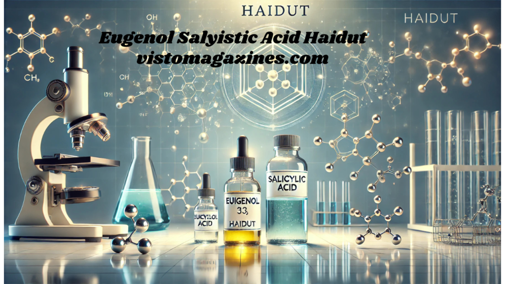 Eugenol Salyistic Acid Haidut