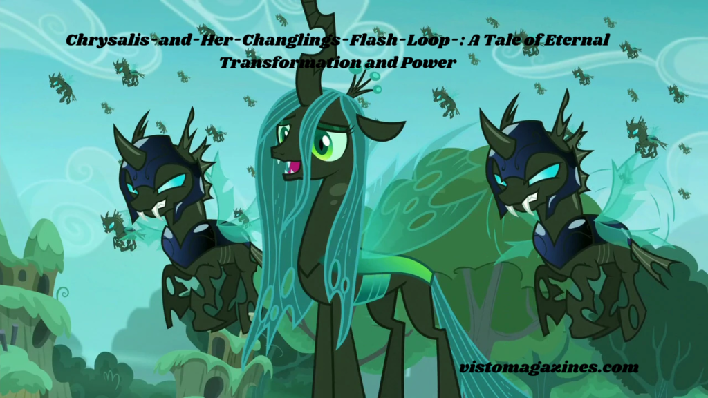 Chrysalis-and-Her-Changlings-Flash-Loop-: A Tale of Eternal Transformation and Power