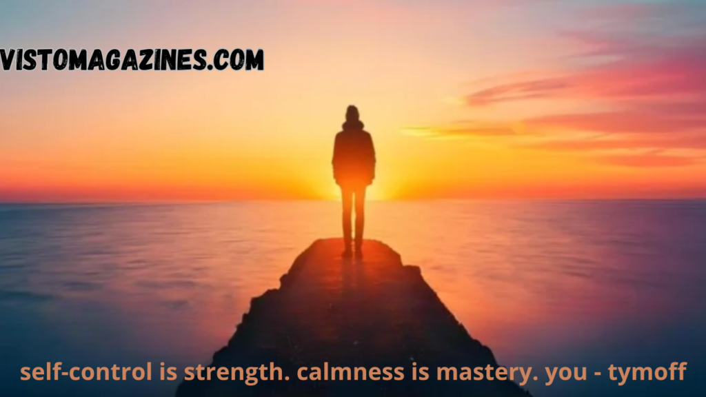 self-control is strength. calmness is mastery. you - tymoff