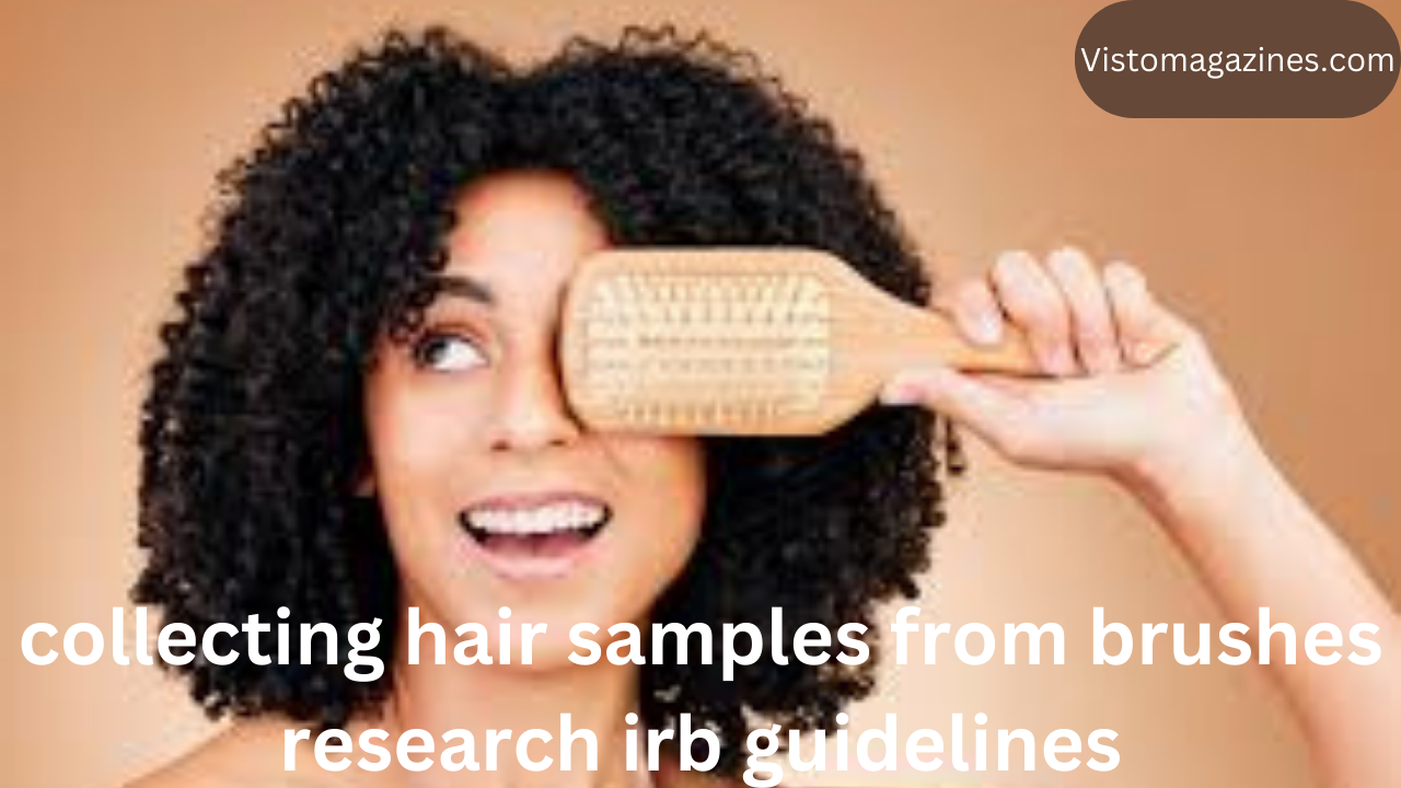 collecting hair samples from brushes research irb guidelines