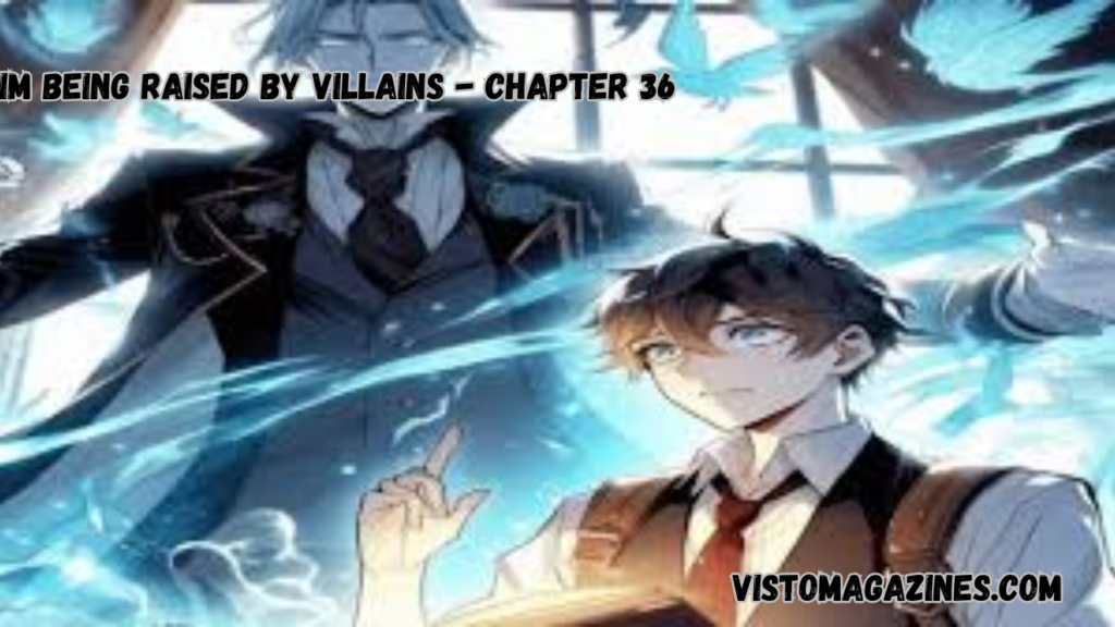 im being raised by villains - chapter 36