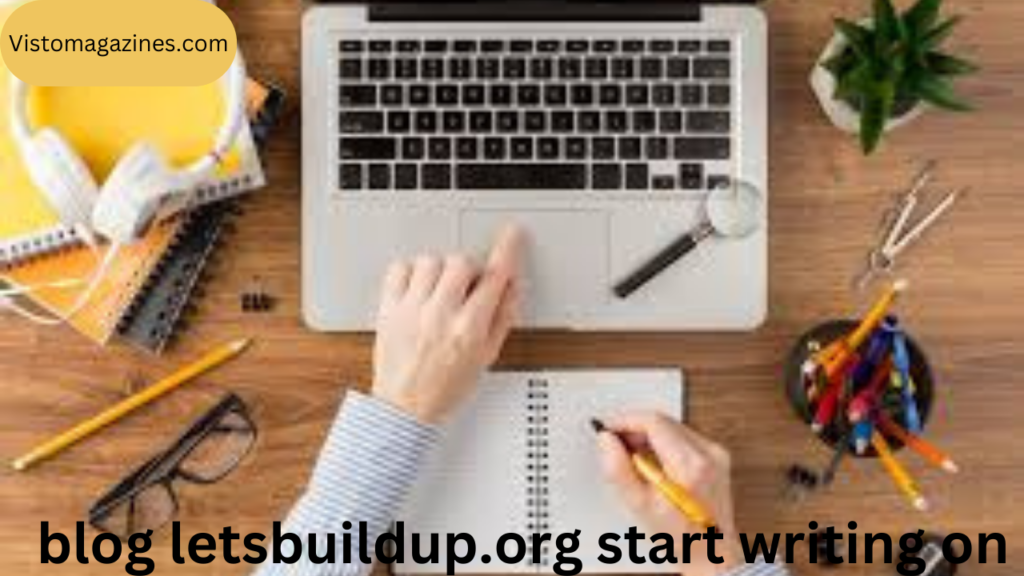 blog letsbuildup.org start writing on