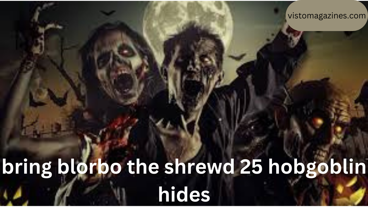 bring blorbo the shrewd 25 hobgoblin hides