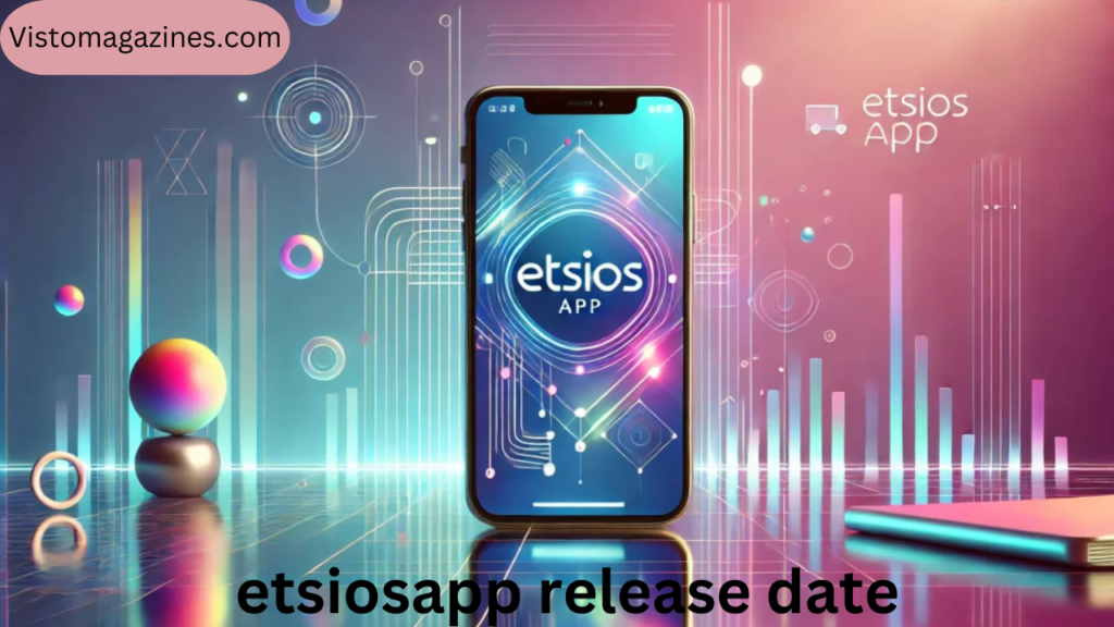 etsiosapp release date