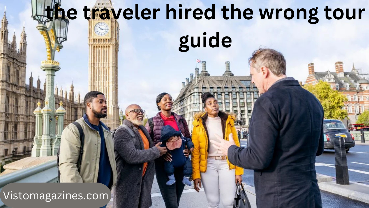 the traveler hired the wrong tour guide