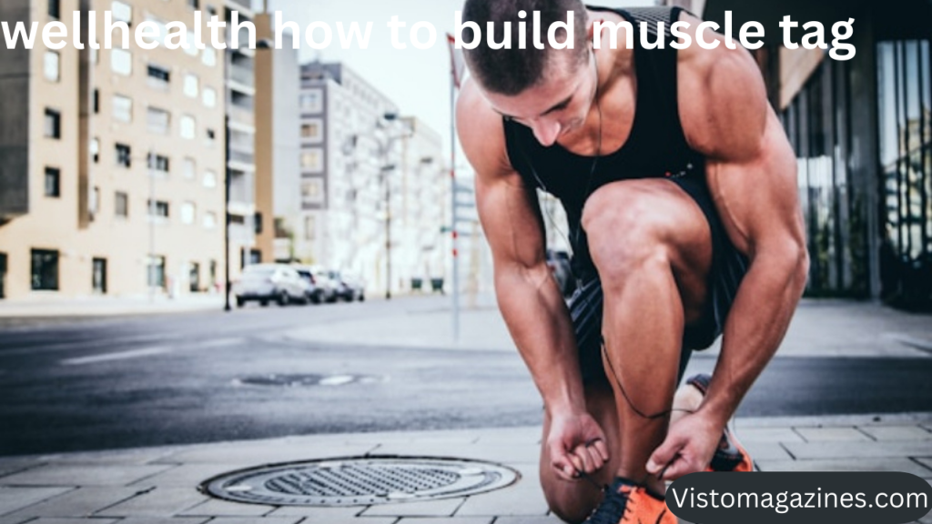 wellhealth how to build muscle tag